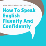 How To Speak English Fluently And Confidently | Spoken English Tips