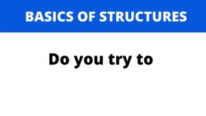 Use of Do you try to | Basics of Speaking Structures