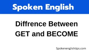 Difference Between Get and Become | Basic of English Speaking