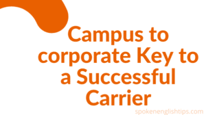 Campus to corporate Key to a Successful Carrier