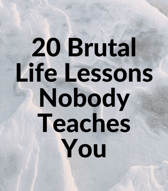 20 Brutal Life Lessons Nobody Teaches You