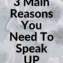 3 reasons to speak up