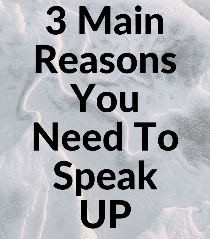 3 reasons to speak up