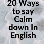 20 Ways To Say Calm Down In English- SpokenEnglishTips