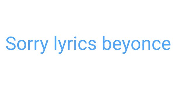 Sorry lyrics Beyonce