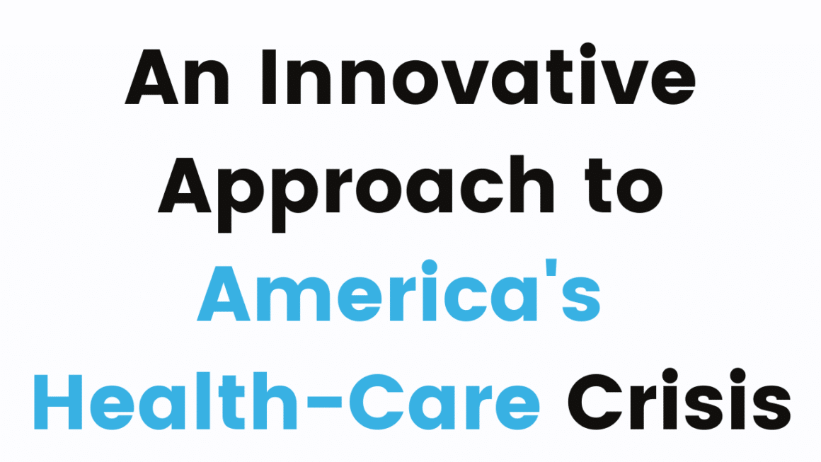 An Innovative Approach to America's Health-Care Crisis