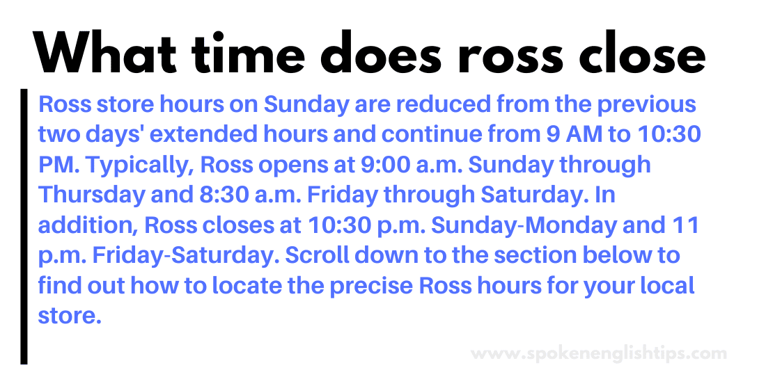 What time does ross close