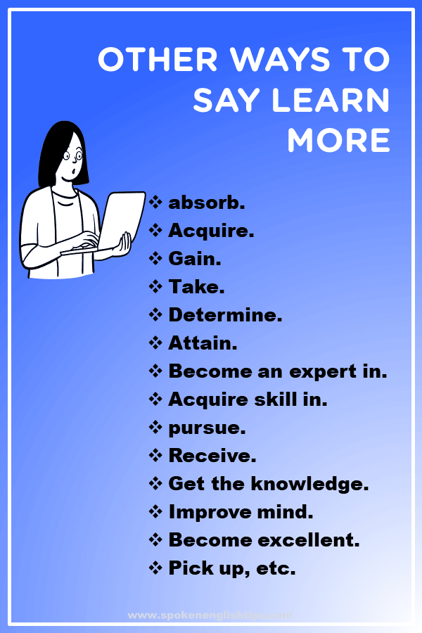 Other ways to say learn more