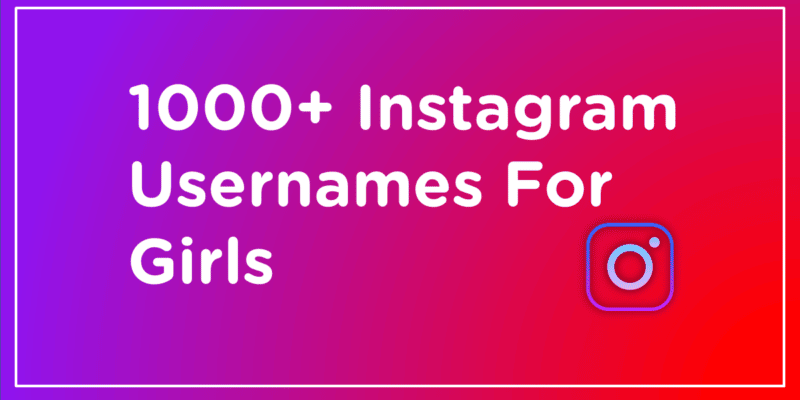 BEST 1000+ Instagram Usernames For Girls