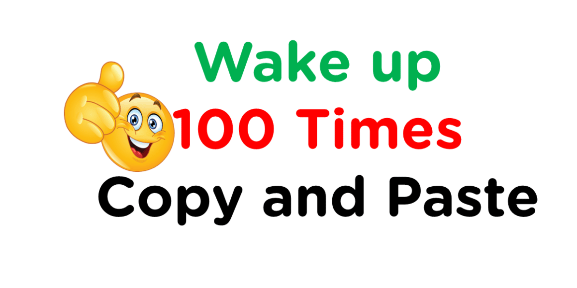 Wake up 100 Times Copy and Paste