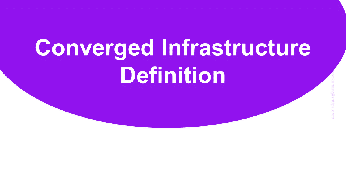 Converged Infrastructure Definition