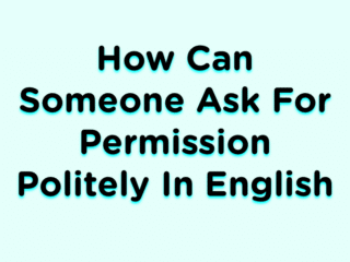 How can someone ask for permission politely in English
