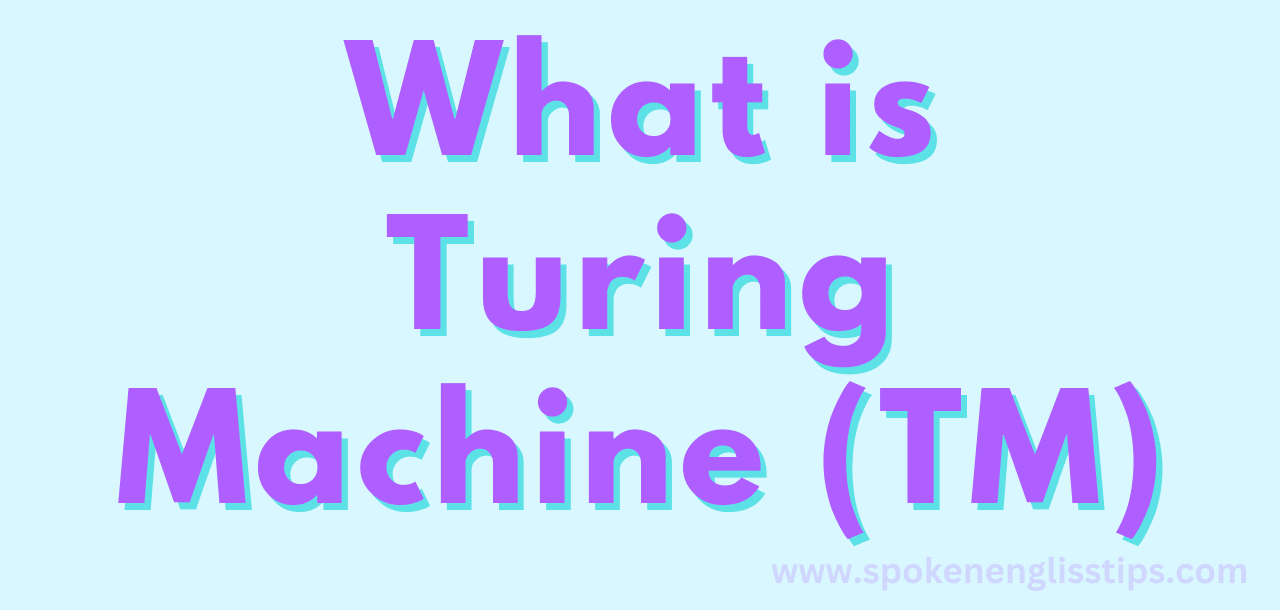 What Is Turing Machine(TM) ( January 2025)