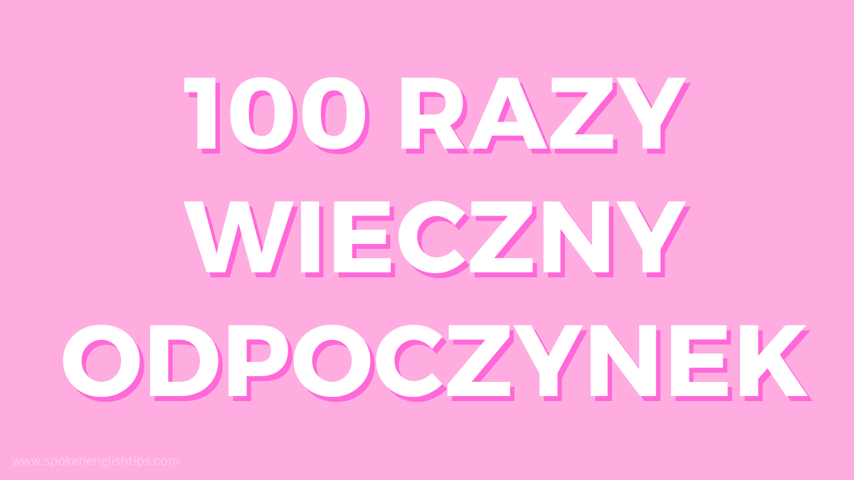 100 razy wieczny odpoczynek