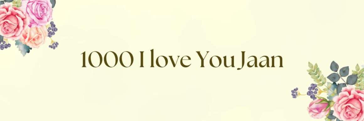 1000 I love You Jaan