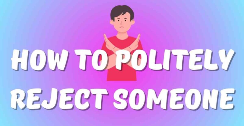 How to Politely Reject Someone