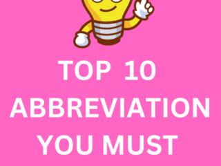 TOP 10 ABBREVIATION YOU MUST KNOW