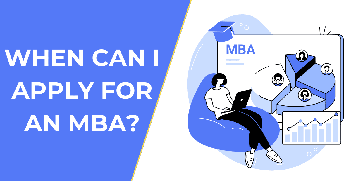 When Can I Apply For An MBA? ( August 2024)