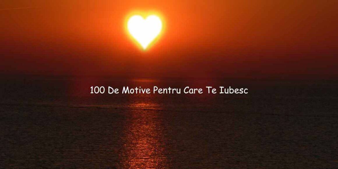100 De Motive Pentru Care Te Iubesc