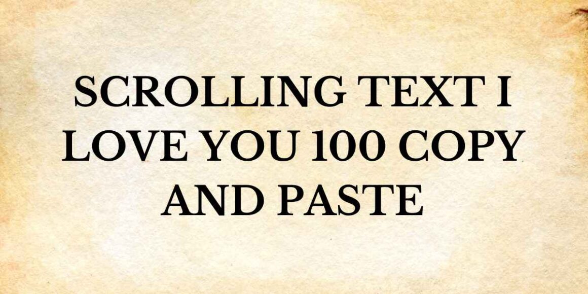 scrolling text i love you 100 copy and paste