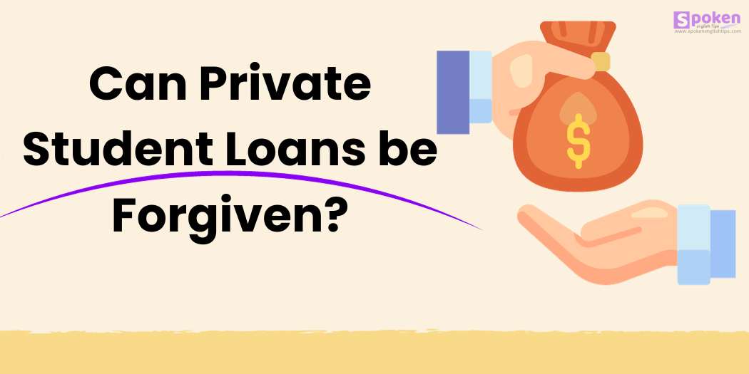 Can Private Student Loans be Forgiven?