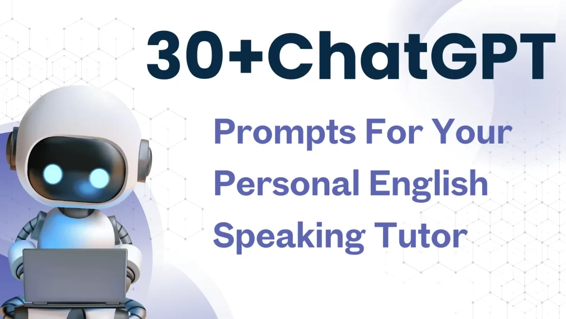 30 ChatGPT Prompts to Act as Your Personal English Speaking Tutor ChatGPT Prompts For Your Personal English Speaking Tutor