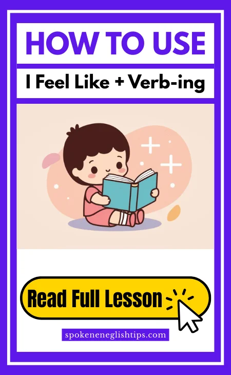I Feel Like + Verb-ing