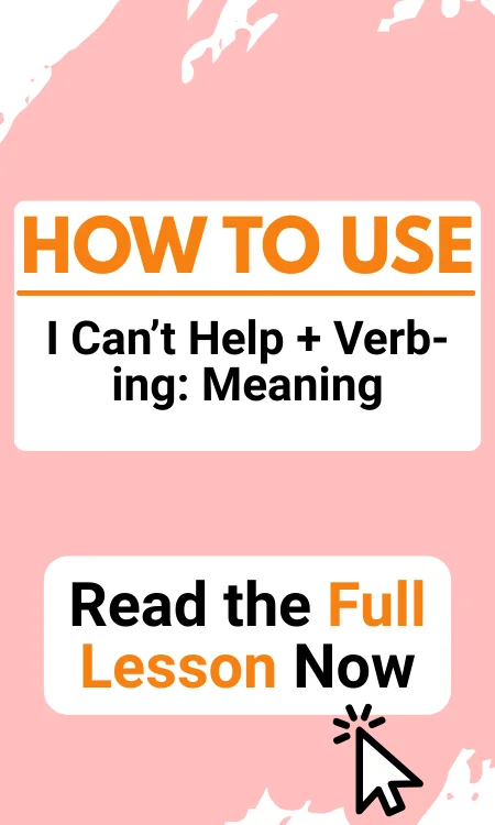 I Can’t Help + Verb-ing: Meaning, Structure and Real-Life Examples I can’t help + verb-ing