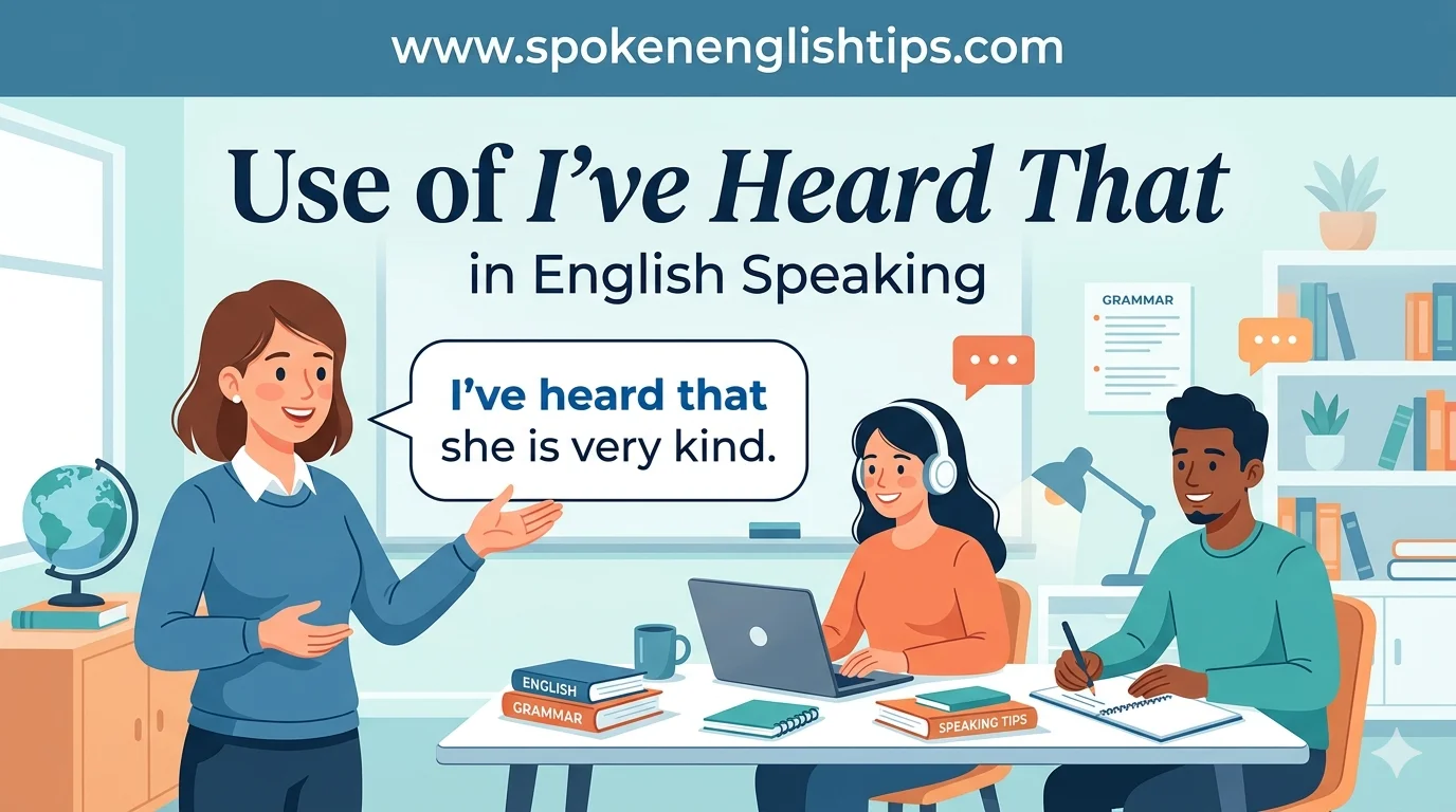 Use of “I’ve Heard That” in English Speaking (Easy Guide) Use of “I’ve Heard That” in English Speaking (Easy Guide)