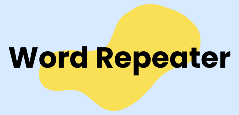 Word Repeater: Word Repeat Generator